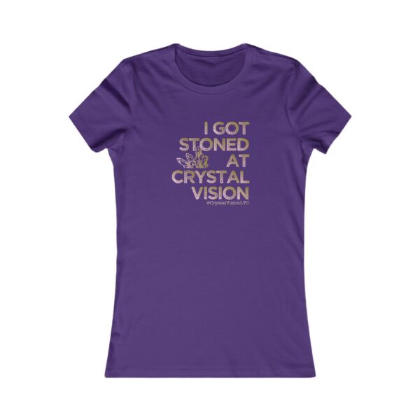 I got Stoned at Crystal Vision Favorite Womans T